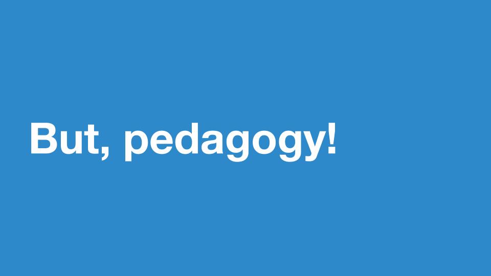 But, pedagogy!